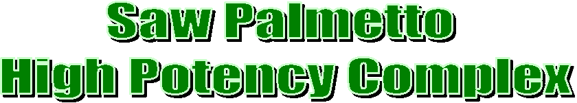 Saw Palmetto  High Potency Complex 