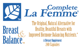 Complete La Femme Breast & Balance  The Original, Natural Alternative for Healthy, Beautiful Breasts with Improved Hormone Balancing Nutrients.*