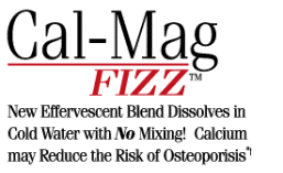 Cal-Mag FIZZ: New Effervescent Blend Disolves in Cold Water with No Mixing! Calcium may Reduce the Risk of Osteoporosis*